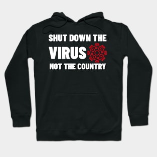 Shut Down The Virus Not The Country Hoodie